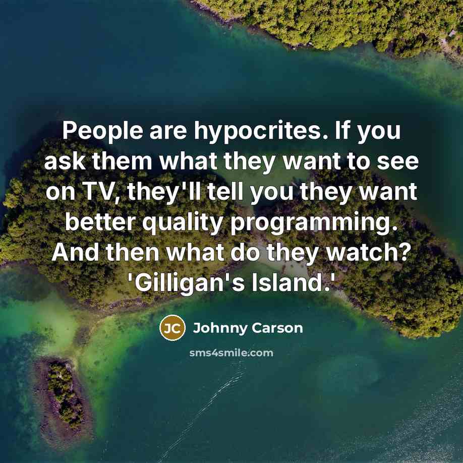 “People are hypocrites. If you ask them what they want…” quote by Johnny Carson