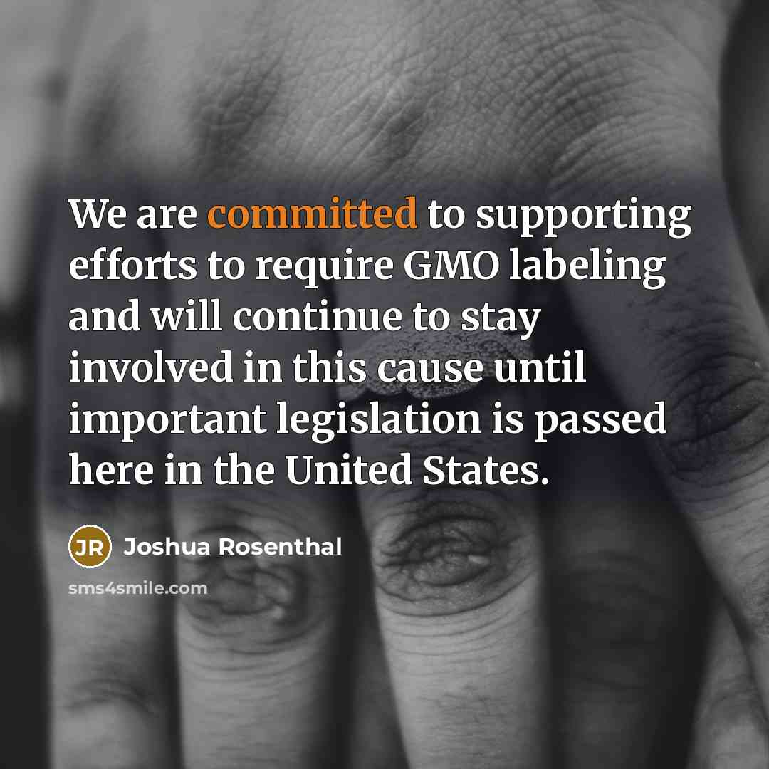 “We are committed to supporting efforts to require GMO labeling…” quote by Joshua Rosenthal