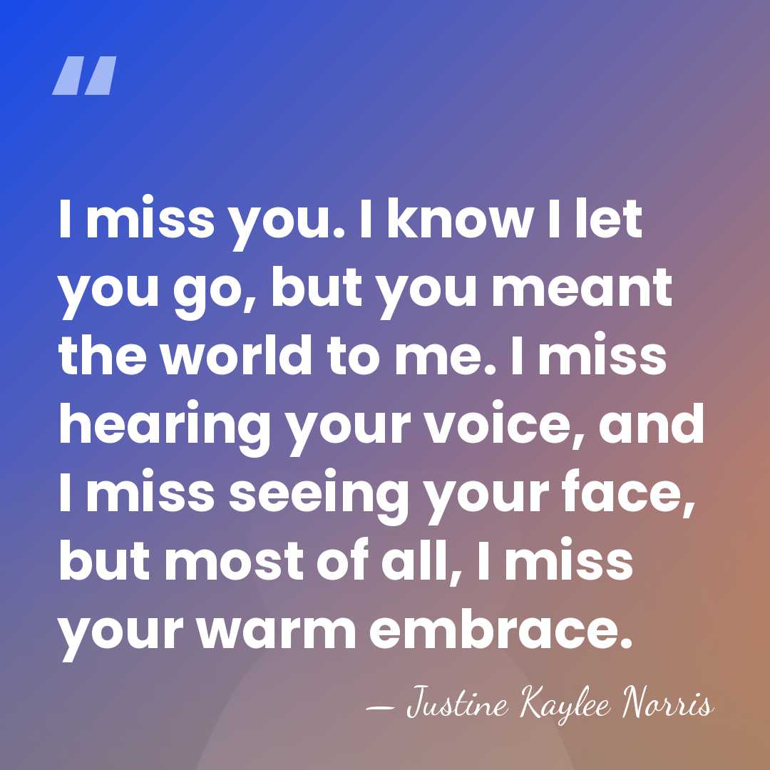 I miss you. I know I let you go, but you meant&hellip; - Justine Kaylee Norris
