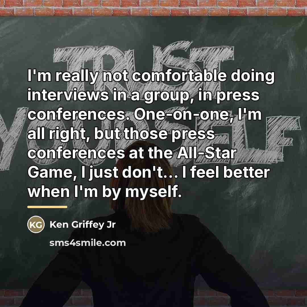 “I'm really not comfortable doing interviews in a group, in…” quote by Ken Griffey Jr