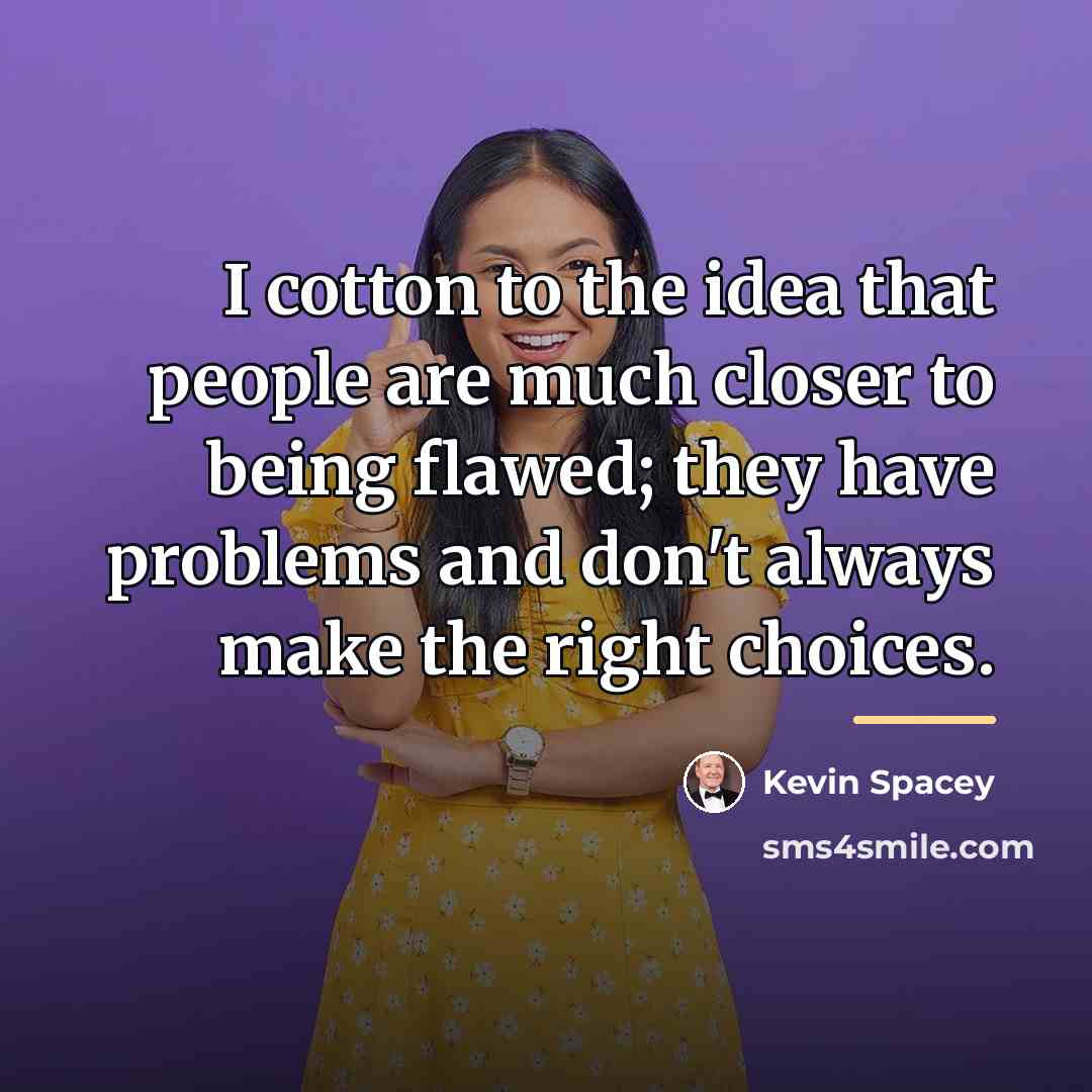 “I cotton to the idea that people are much closer…” quote by Kevin Spacey