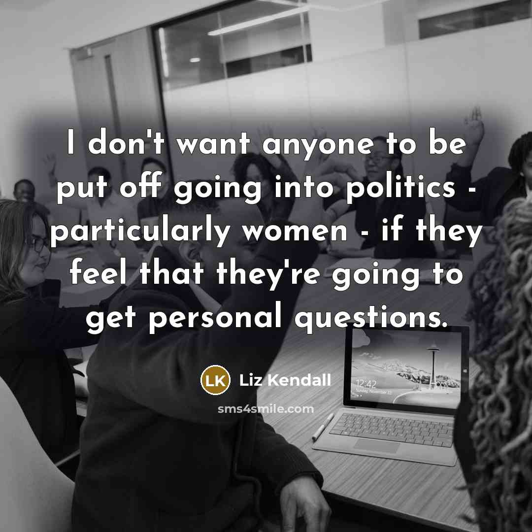 “I don't want anyone to be put off going into…” quote by Liz Kendall
