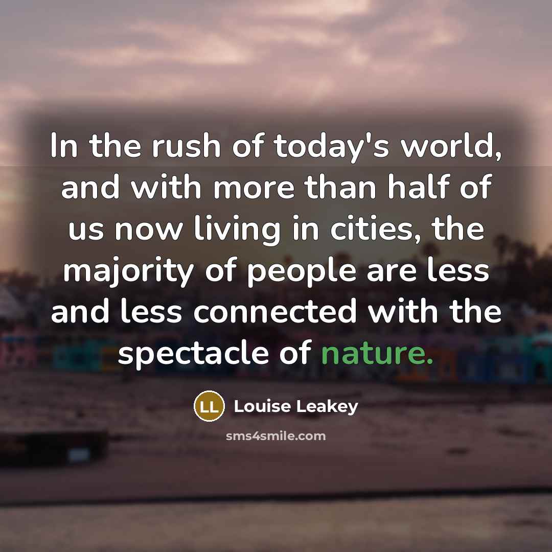 “In the rush of today's world, and with more than…” quote by Louise Leakey