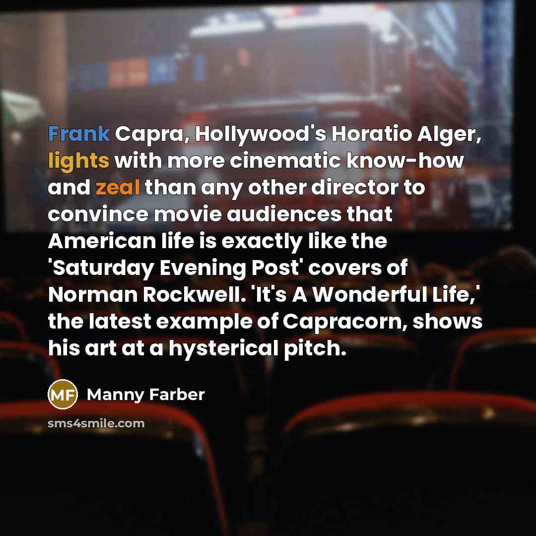 “Frank Capra, Hollywood's Horatio Alger, lights with more cinematic know-how…” quote by Manny Farber