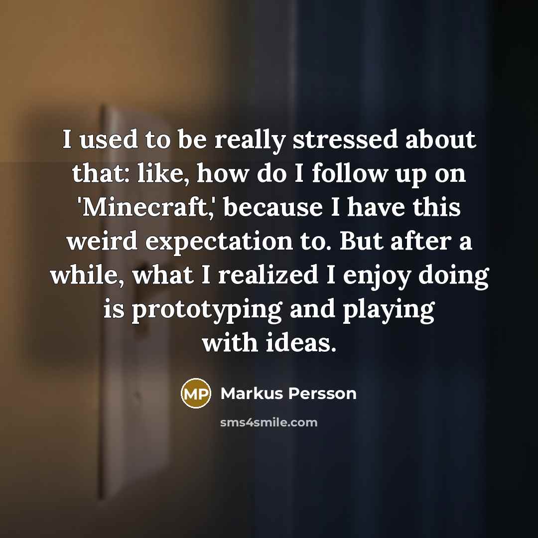 “I used to be really stressed about that: like, how…” quote by Markus Persson
