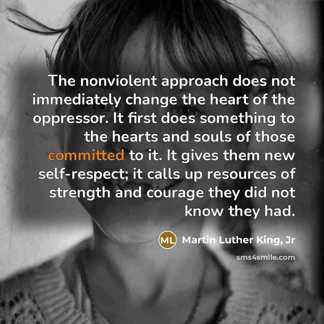 “The nonviolent approach does not immediately change the heart of…” quote by Martin Luther King, Jr