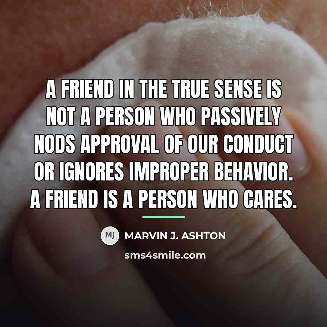 “A friend in the true sense is not a person…” quote by Marvin J. Ashton