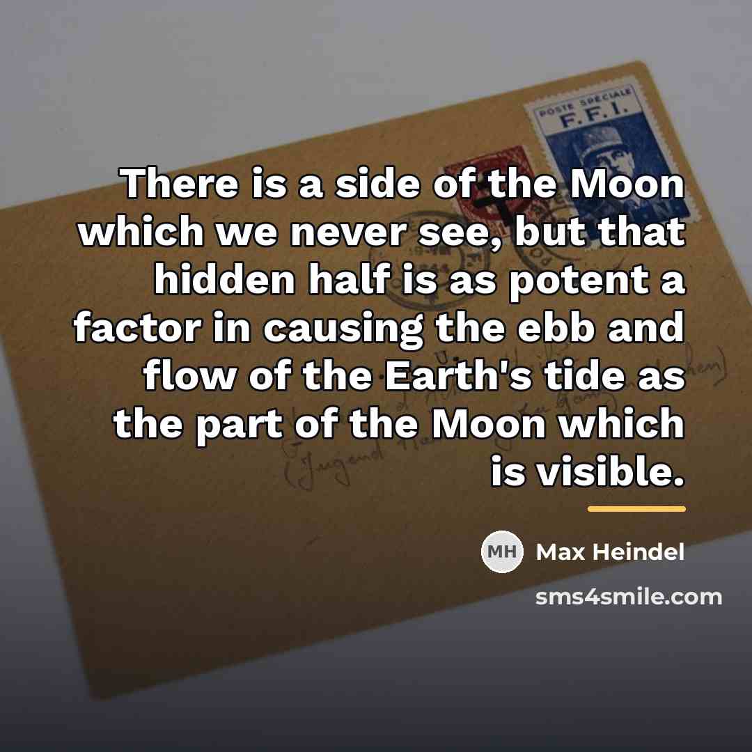 “There is a side of the Moon which we never…” quote by Max Heindel