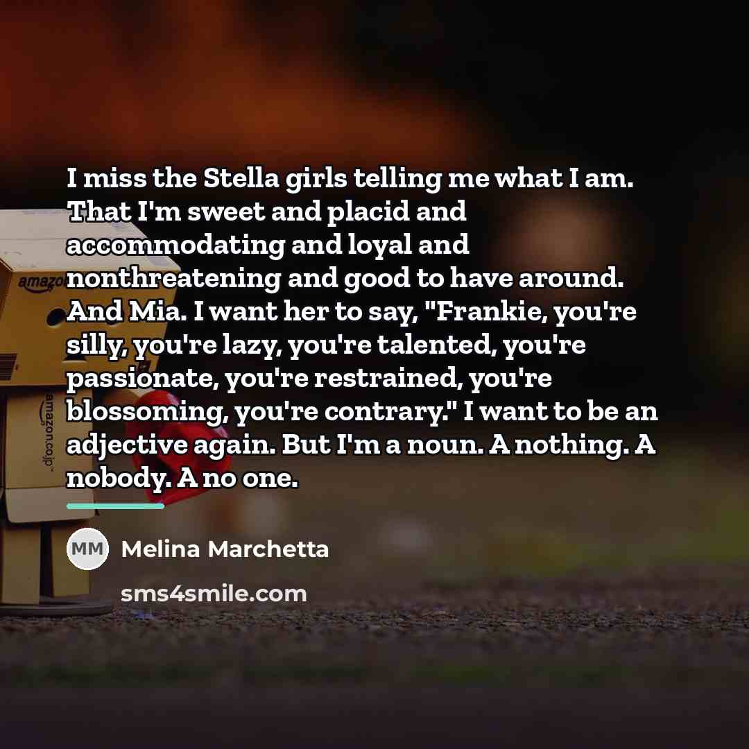 “I miss the Stella girls telling me what I am.…” quote by Melina Marchetta