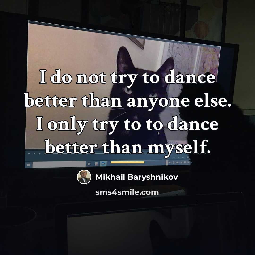 “I do not try to dance better than anyone else.…” quote by Mikhail Baryshnikov