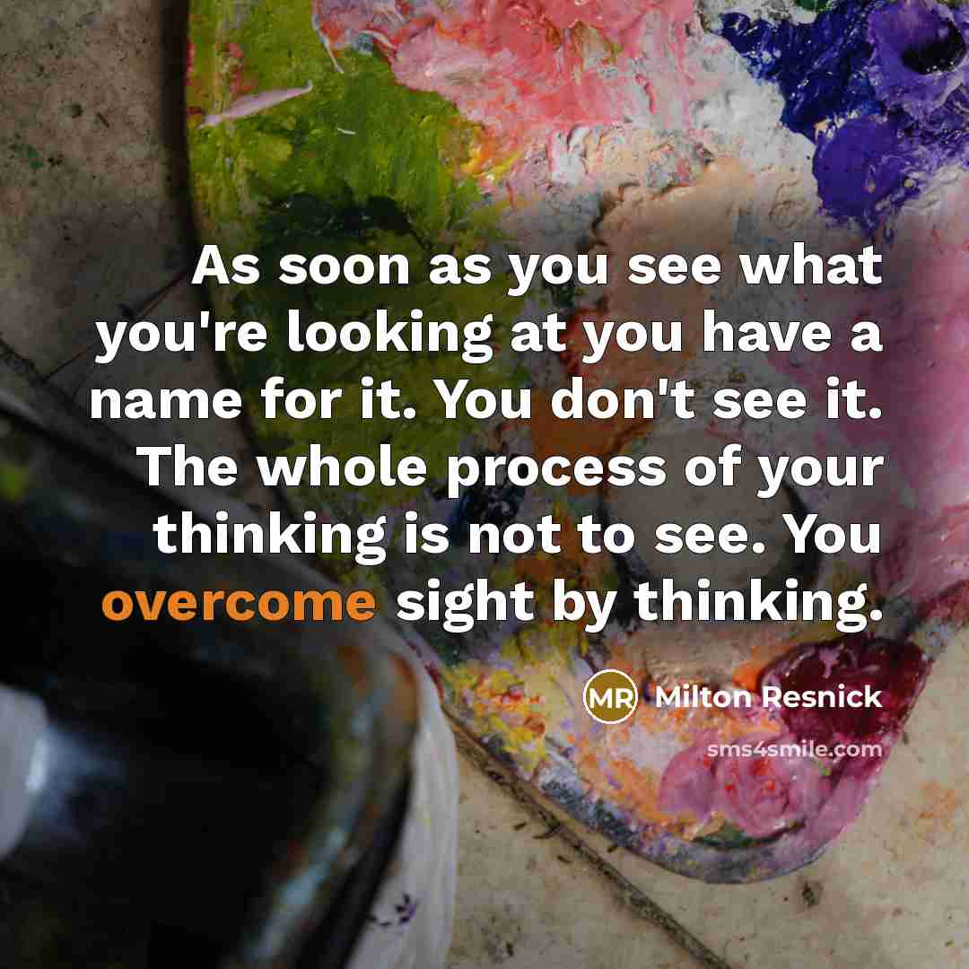 “As soon as you see what you're looking at you…” quote by Milton Resnick
