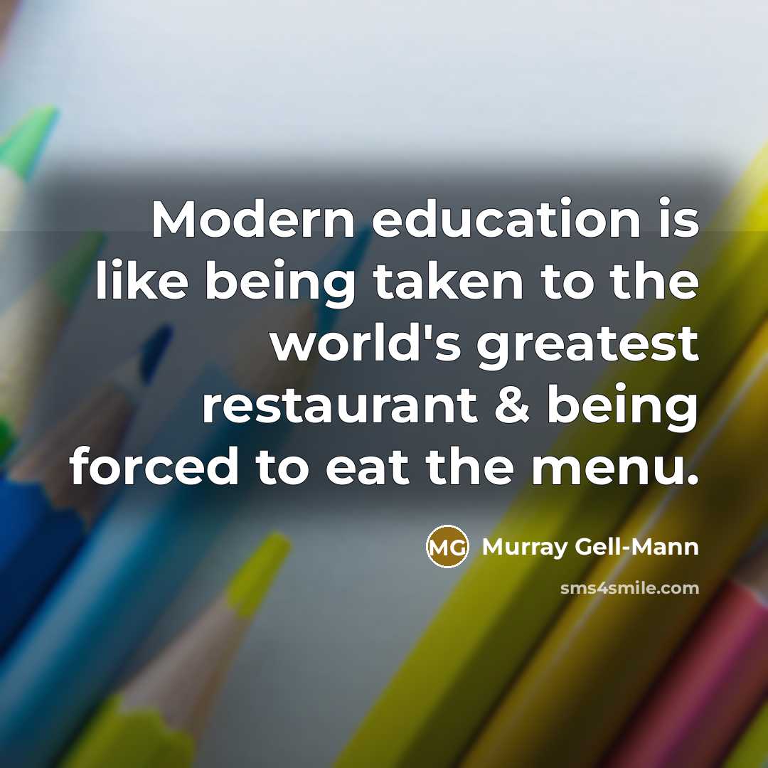 “Modern education is like being taken to the world's greatest…” quote by Murray Gell-Mann