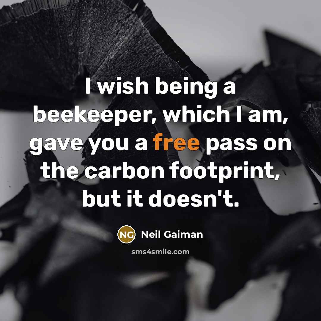 “I wish being a beekeeper, which I am, gave you…” quote by Neil Gaiman