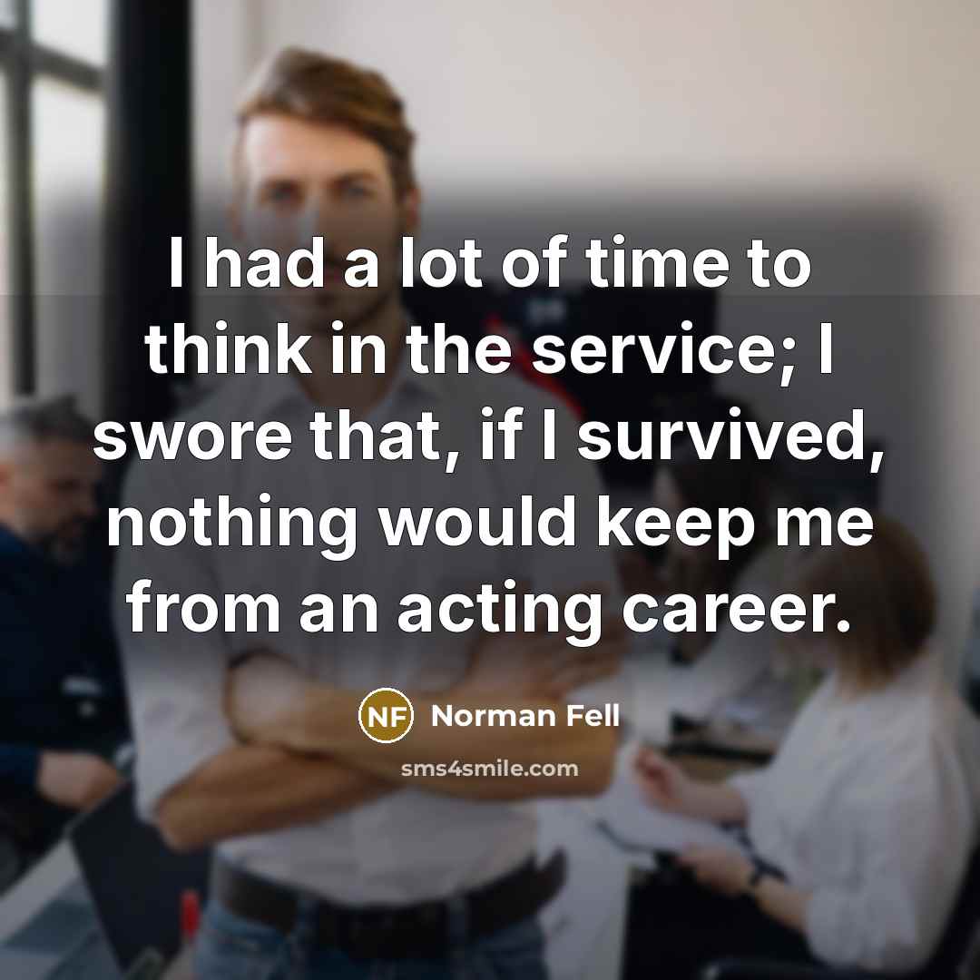 “I had a lot of time to think in the…” quote by Norman Fell