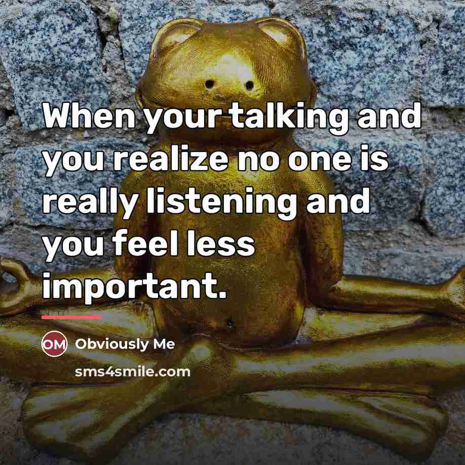 “When your talking and you realize no one is really…” quote by Obviously Me