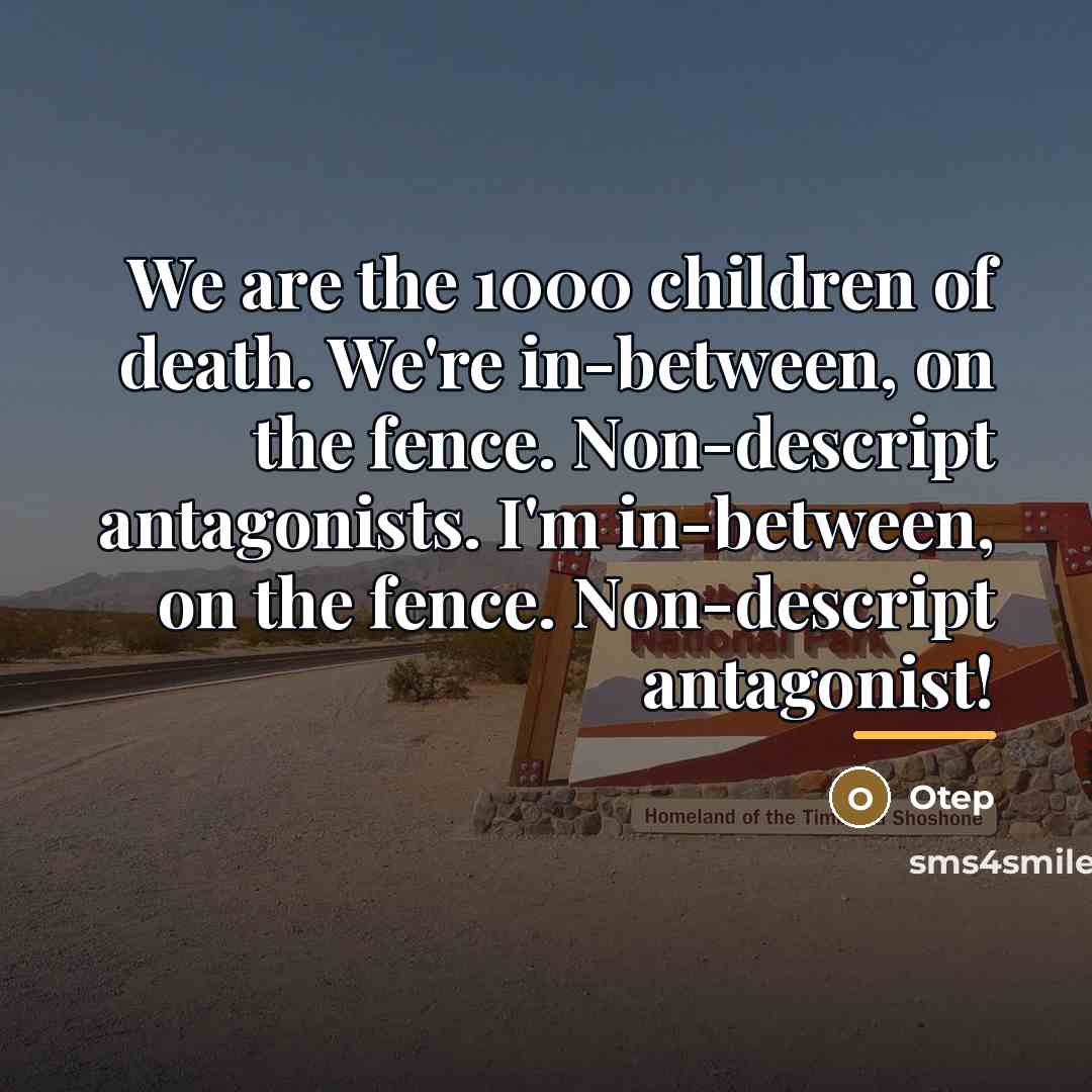 “We are the 1000 children of death. We're in-between, on…” quote by Otep