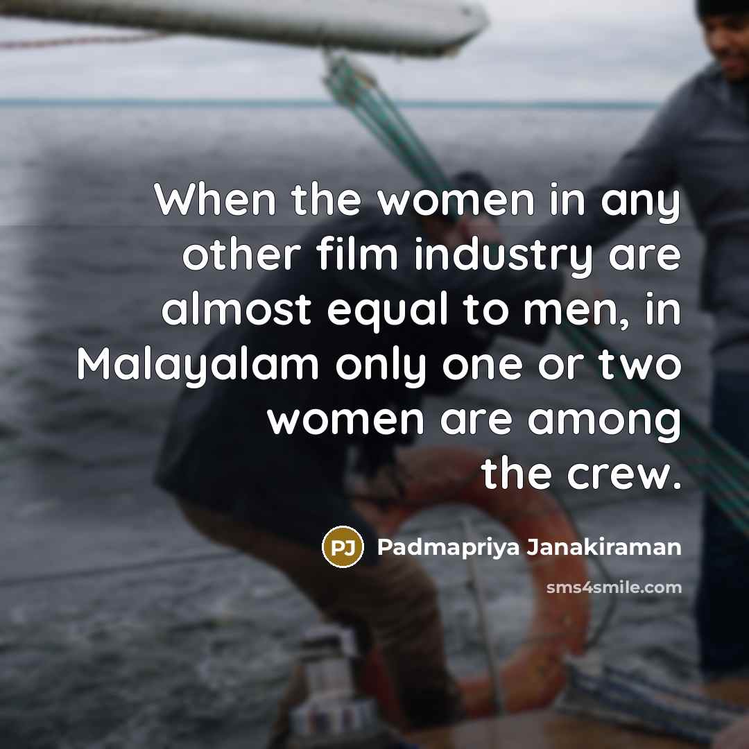 “When the women in any other film industry are almost…” quote by Padmapriya Janakiraman
