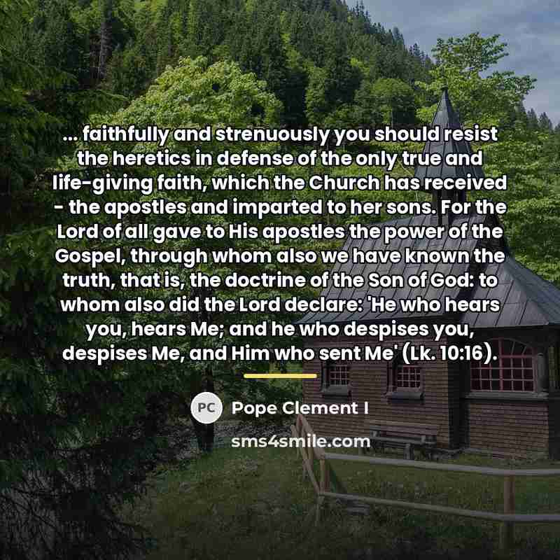 “... faithfully and strenuously you should resist the heretics in…” quote by Pope Clement I