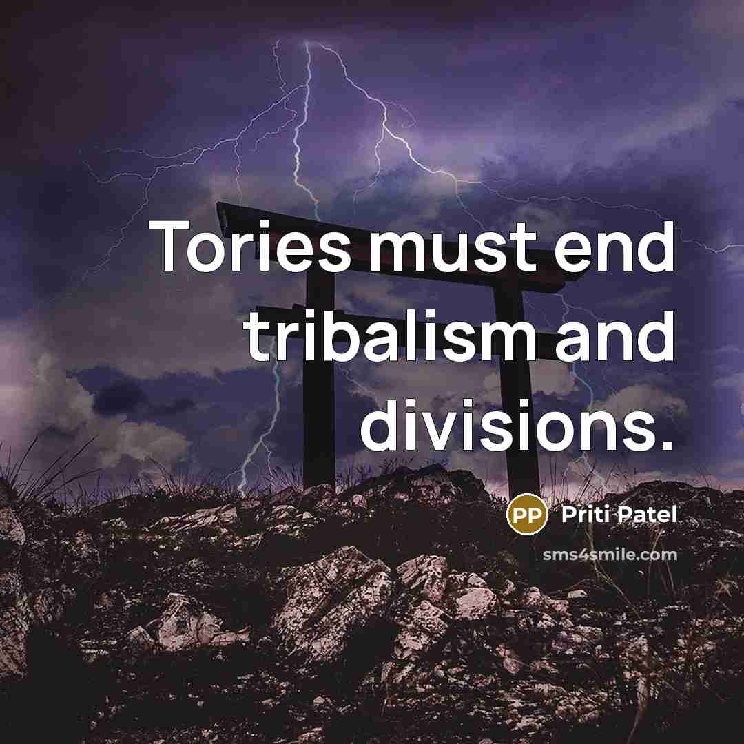 “Tories must end tribalism and divisions.…” quote by Priti Patel
