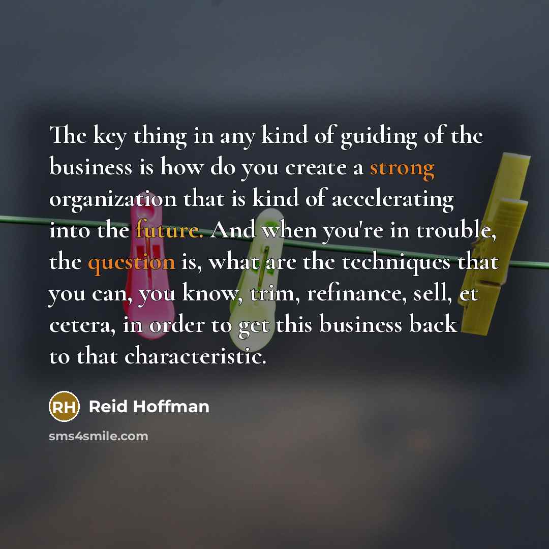 “The key thing in any kind of guiding of the…” quote by Reid Hoffman