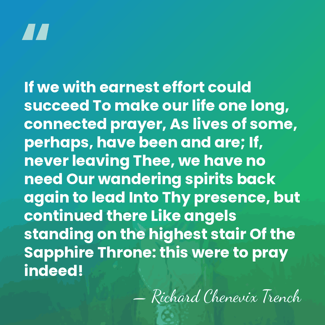 If we with earnest effort could succeed To make our life one&hellip; - Richard Chenevix Trench
