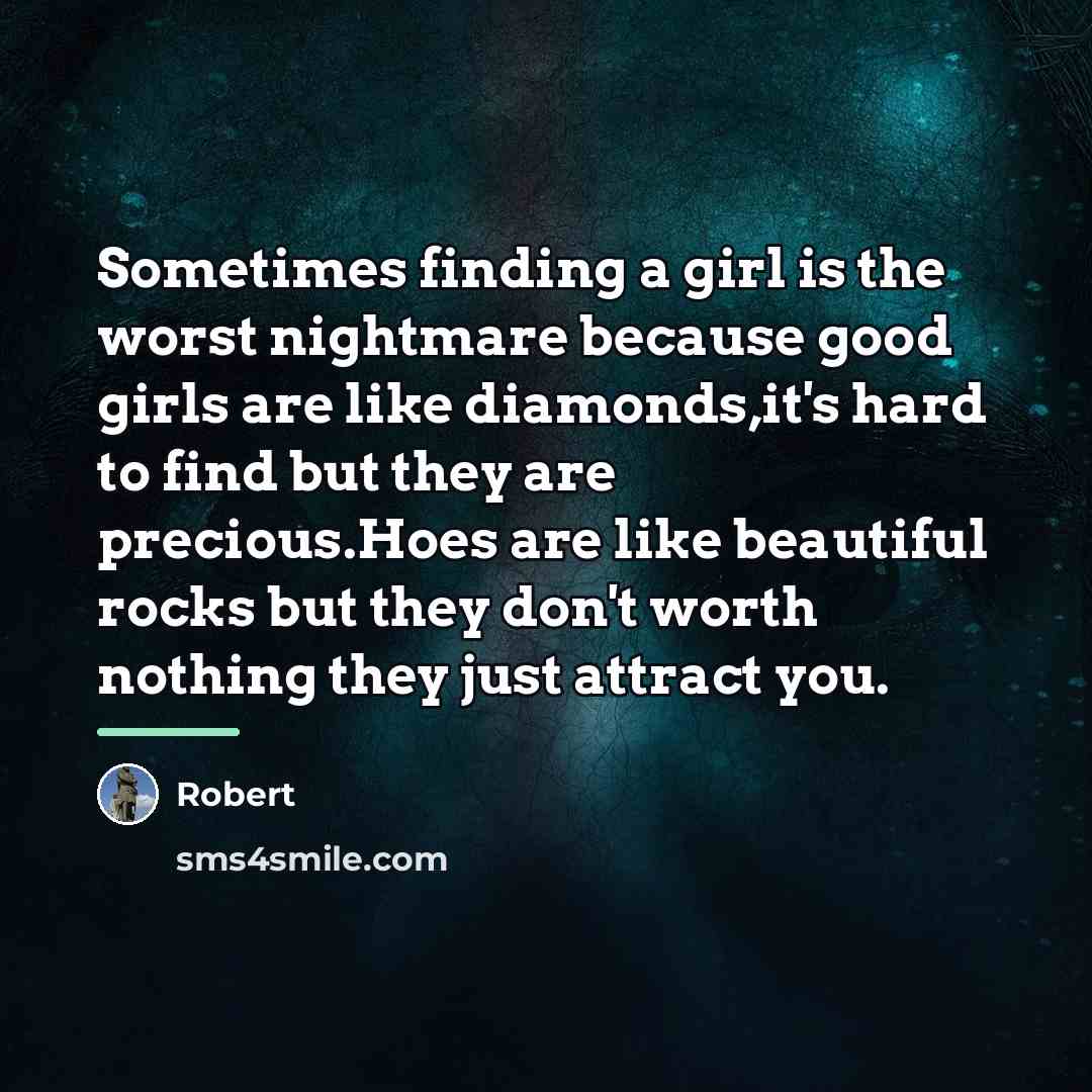 “Sometimes finding a girl is the worst nightmare because good…” quote by Robert
