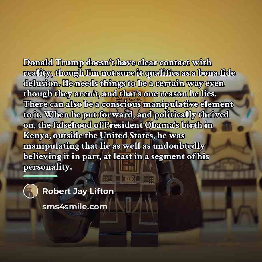 “Donald Trump doesn't have clear contact with reality, though I'm…” quote by Robert Jay Lifton