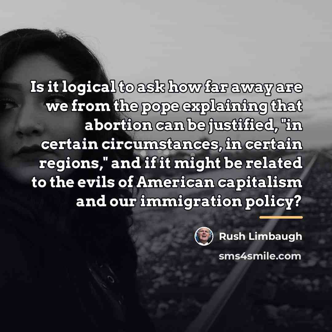 “Is it logical to ask how far away are we…” quote by Rush Limbaugh