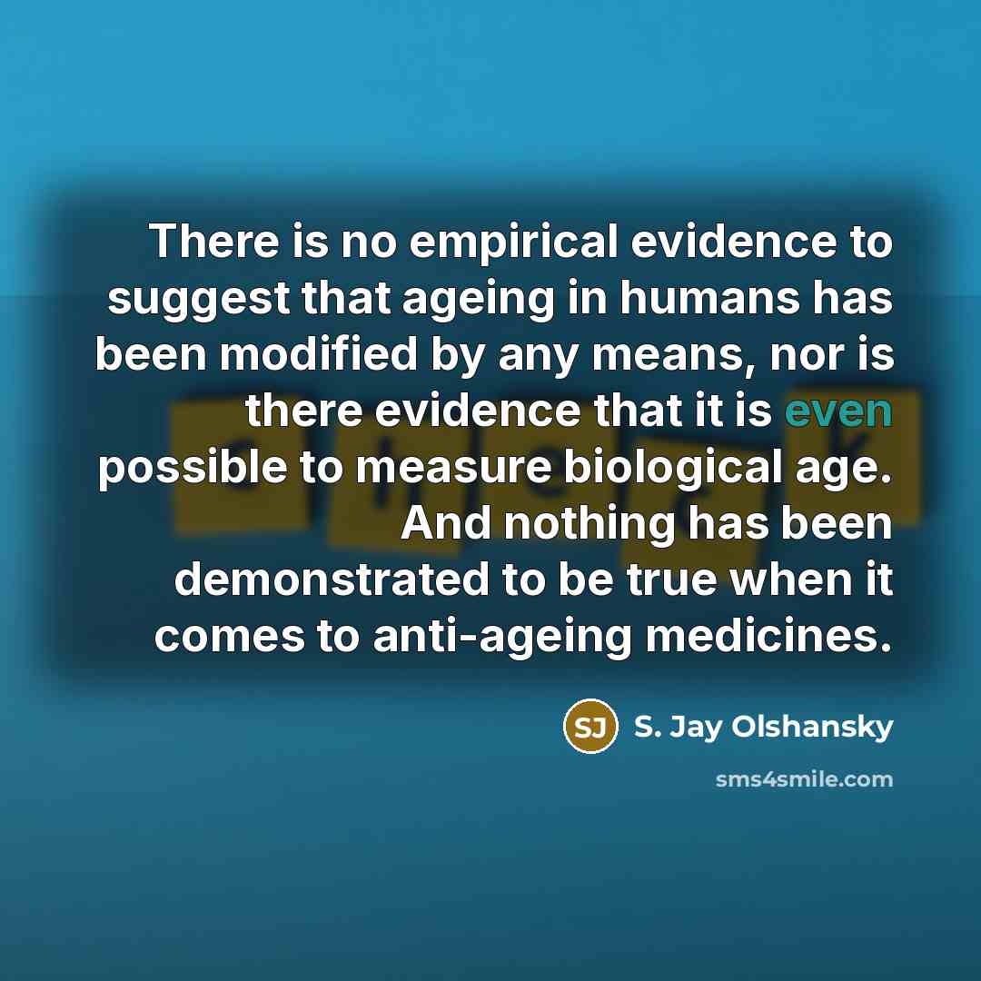 “There is no empirical evidence to suggest that ageing in…” quote by S. Jay Olshansky