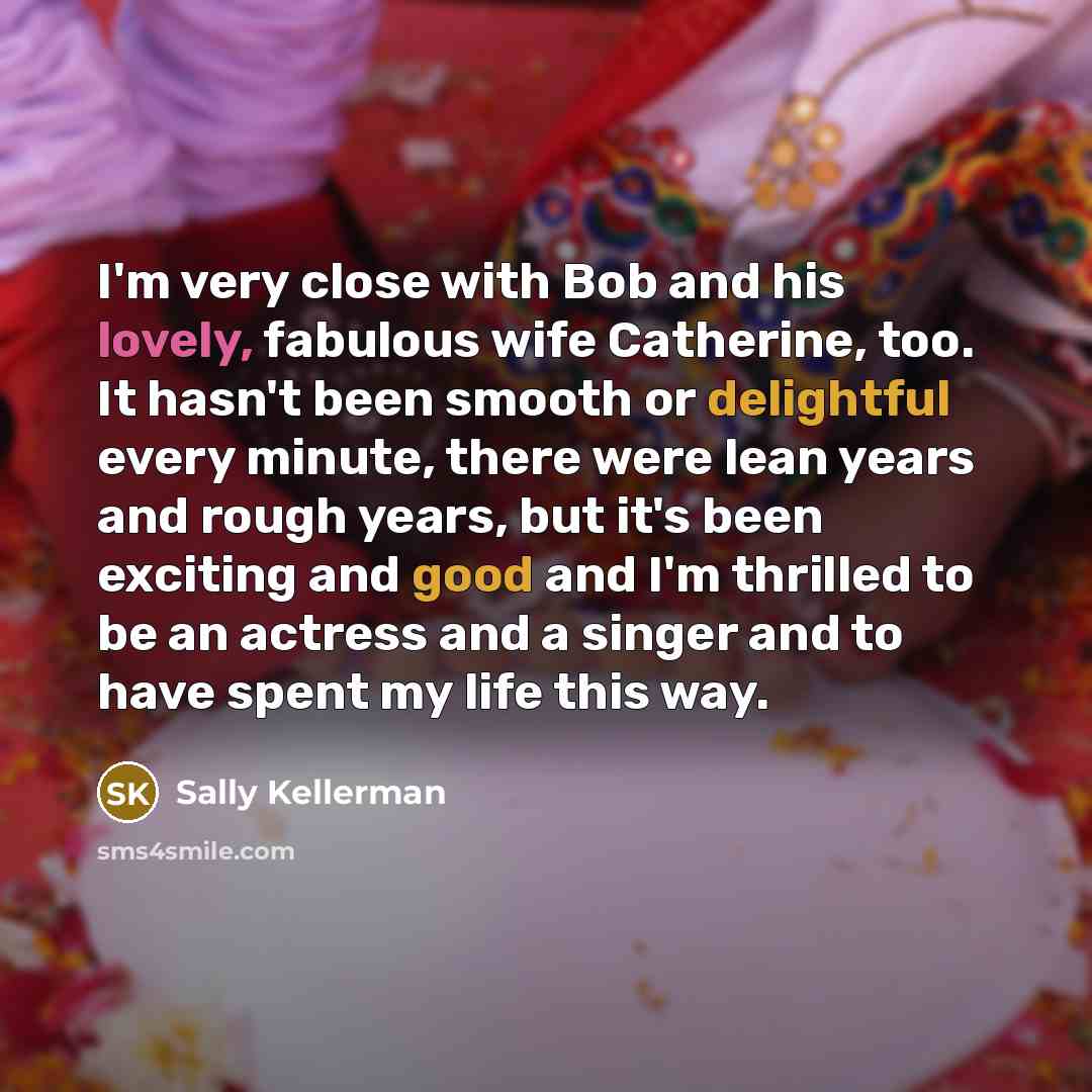 “I'm very close with Bob and his lovely, fabulous wife…” quote by Sally Kellerman