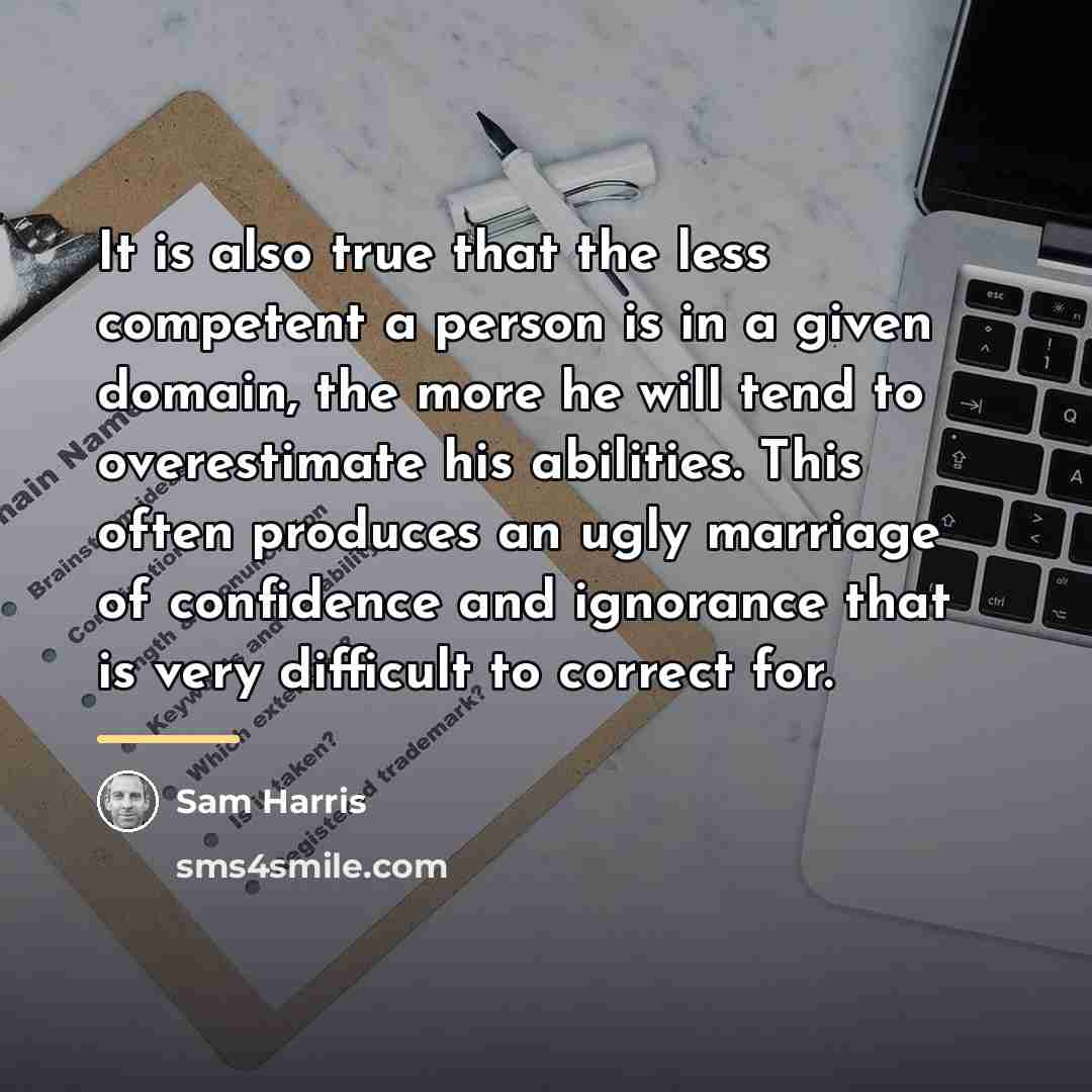 “It is also true that the less competent a person…” quote by Sam Harris