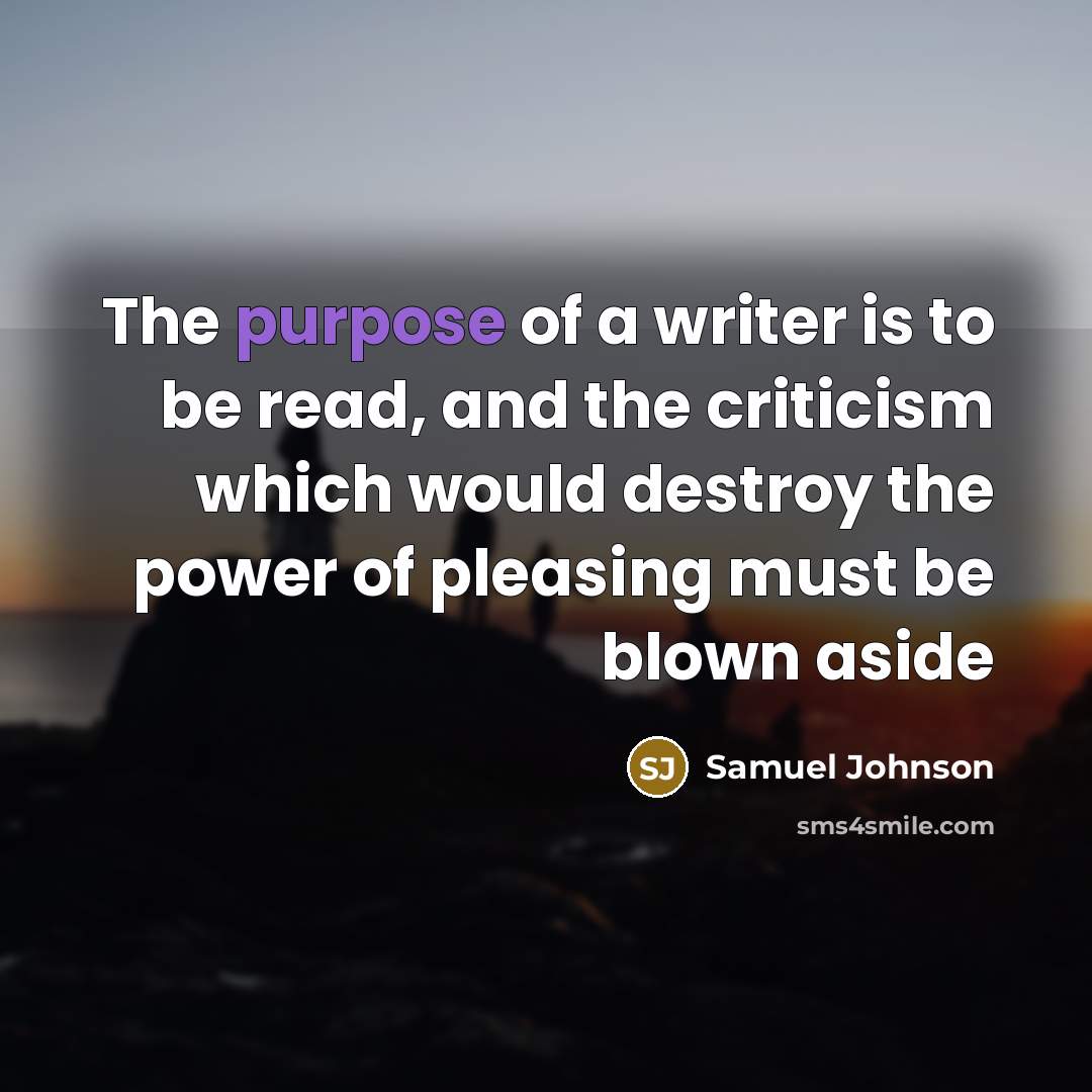 “The purpose of a writer is to be read, and…” quote by Samuel Johnson