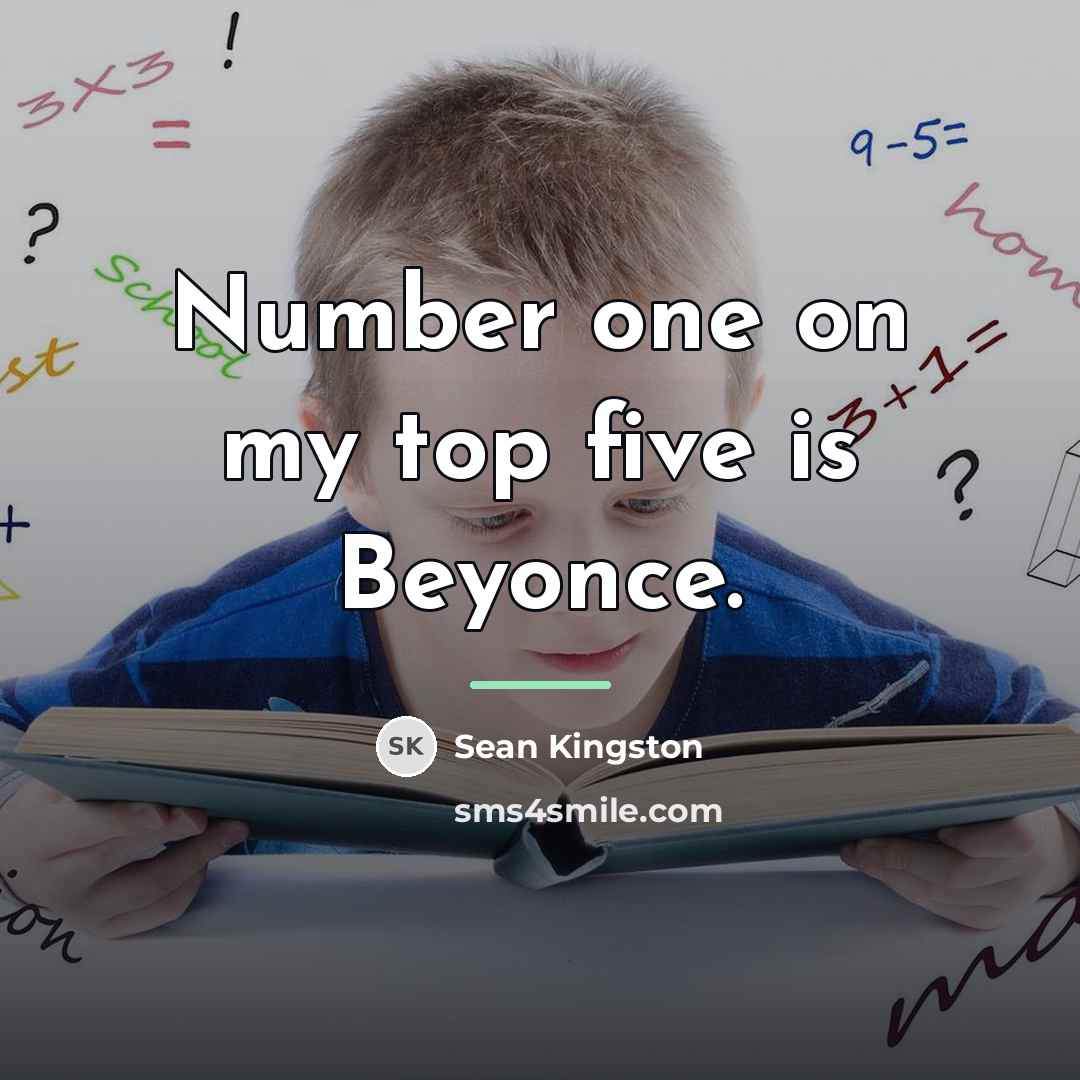 “Number one on my top five is Beyonce.…” quote by Sean Kingston