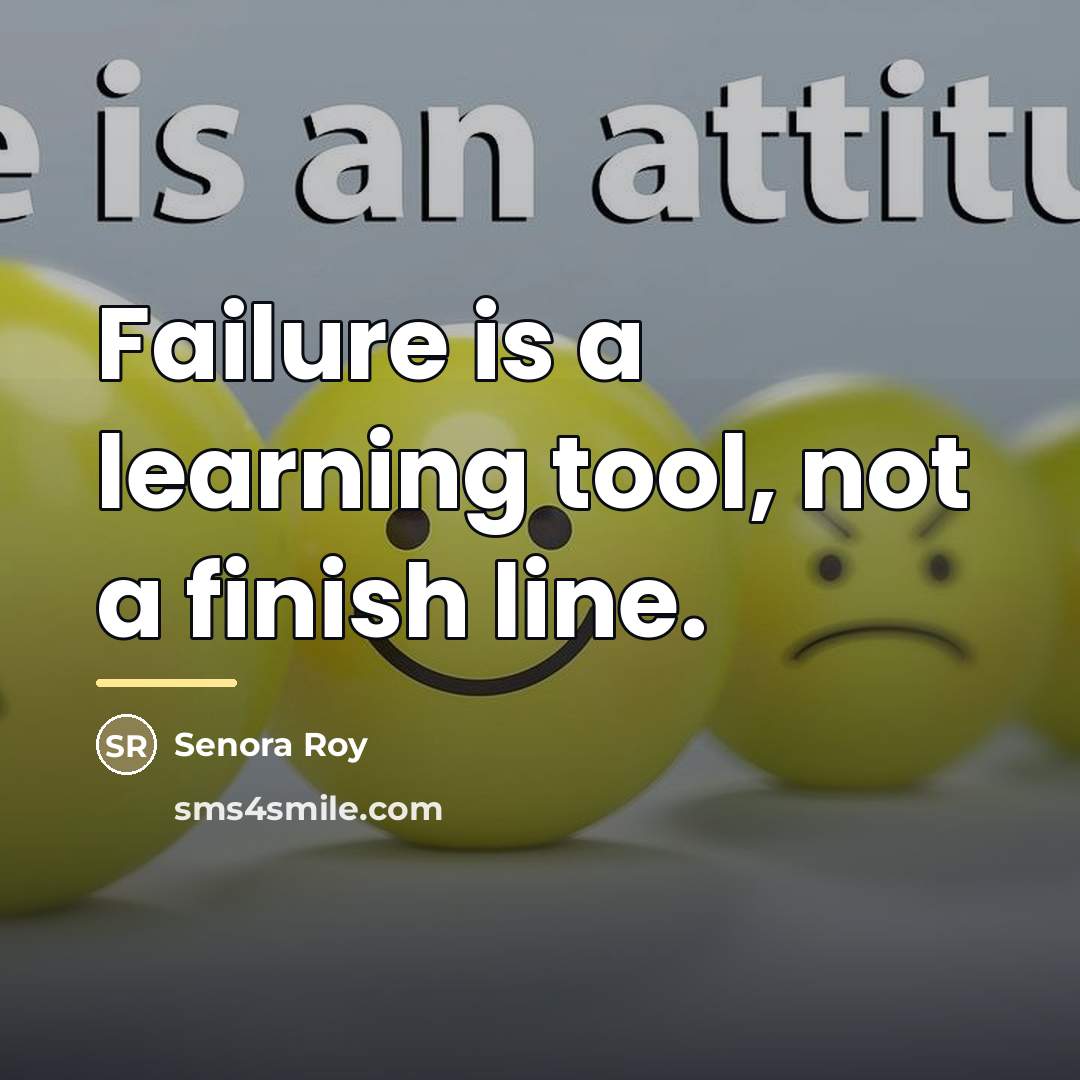 “Failure is a learning tool, not a finish line.…” quote by Senora Roy