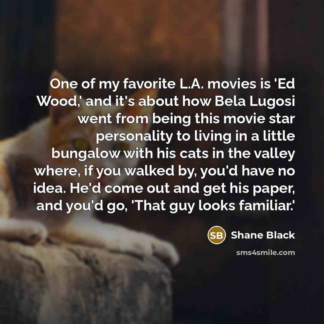 “One of my favorite L.A. movies is 'Ed Wood,' and…” quote by Shane Black
