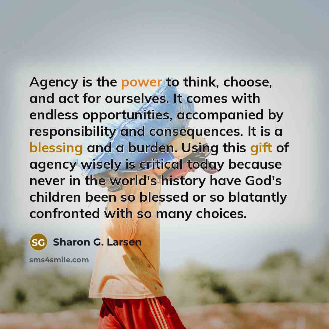 “Agency is the power to think, choose, and act for…” quote by Sharon G. Larsen