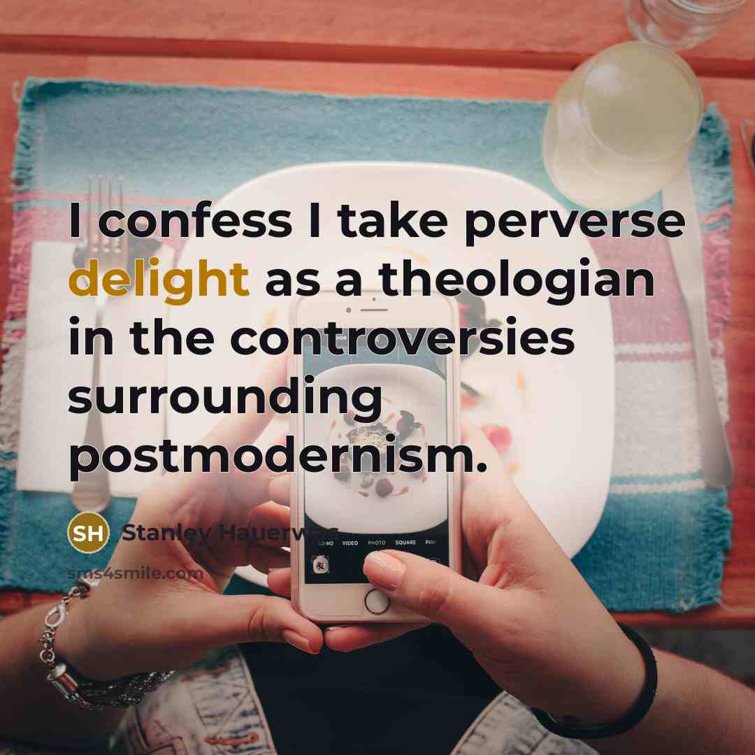 “I confess I take perverse delight as a theologian in…” quote by Stanley Hauerwas