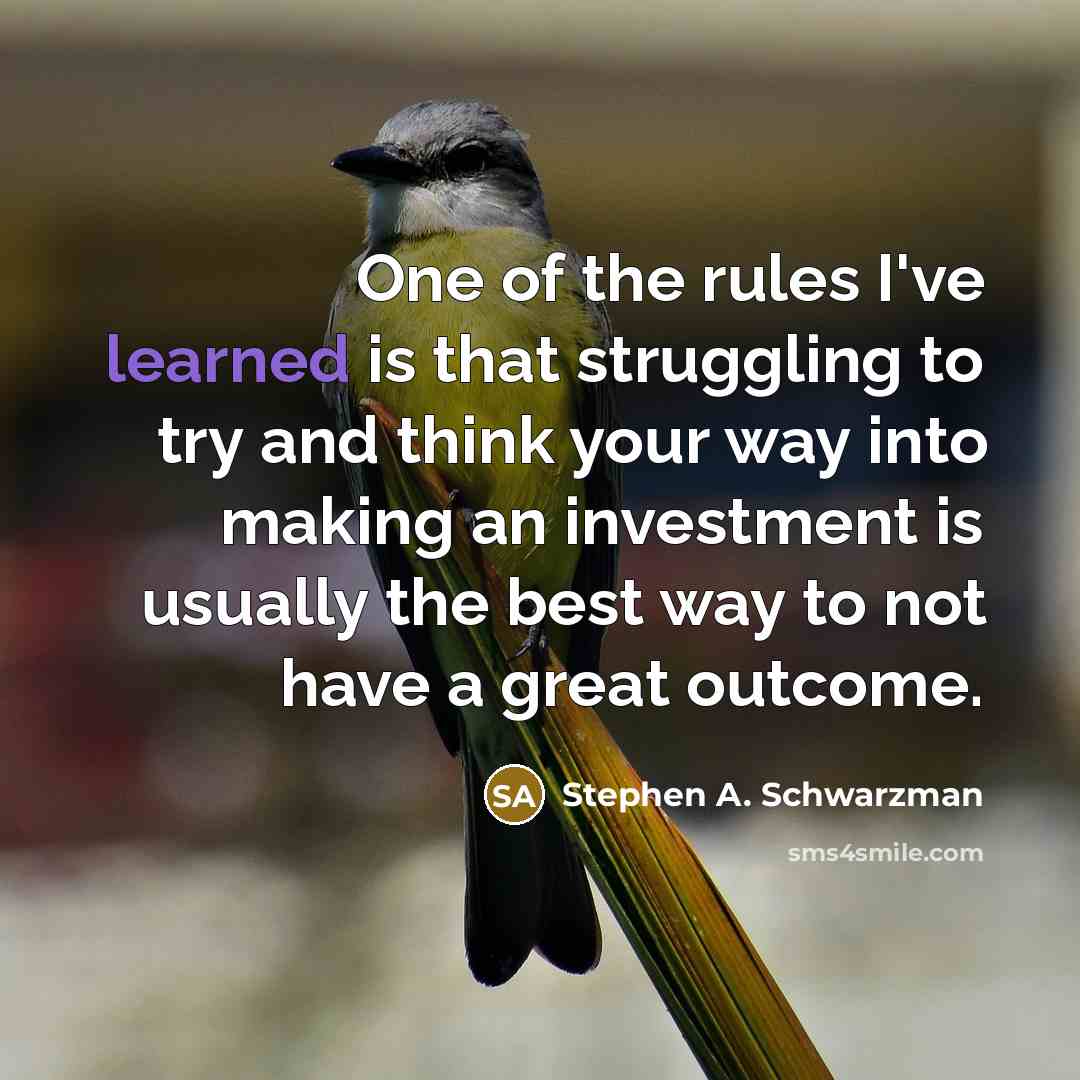 “One of the rules I've learned is that struggling to…” quote by Stephen A. Schwarzman