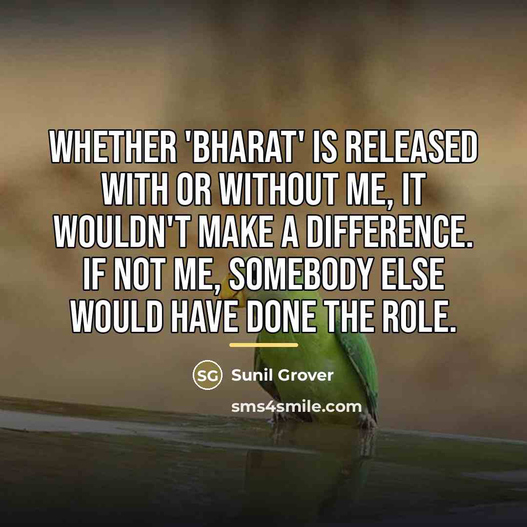 “Whether 'Bharat' is released with or without me, it wouldn't…” quote by Sunil Grover