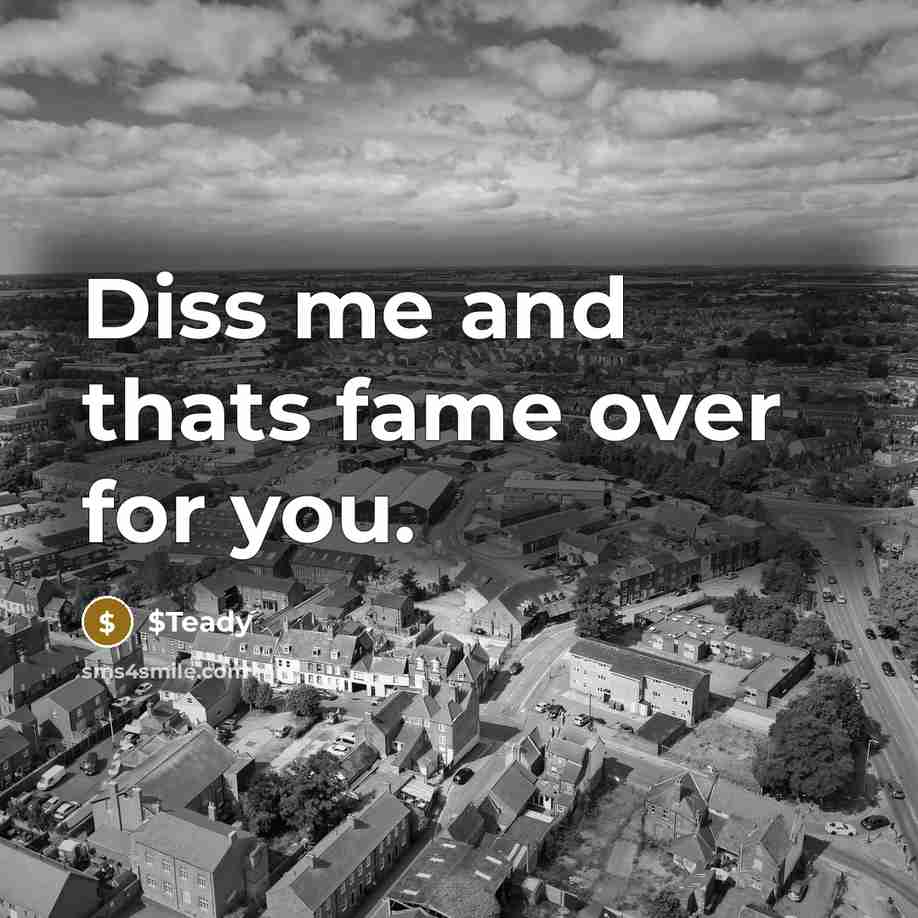 “Diss me and thats fame over for you.…” quote by $Teady