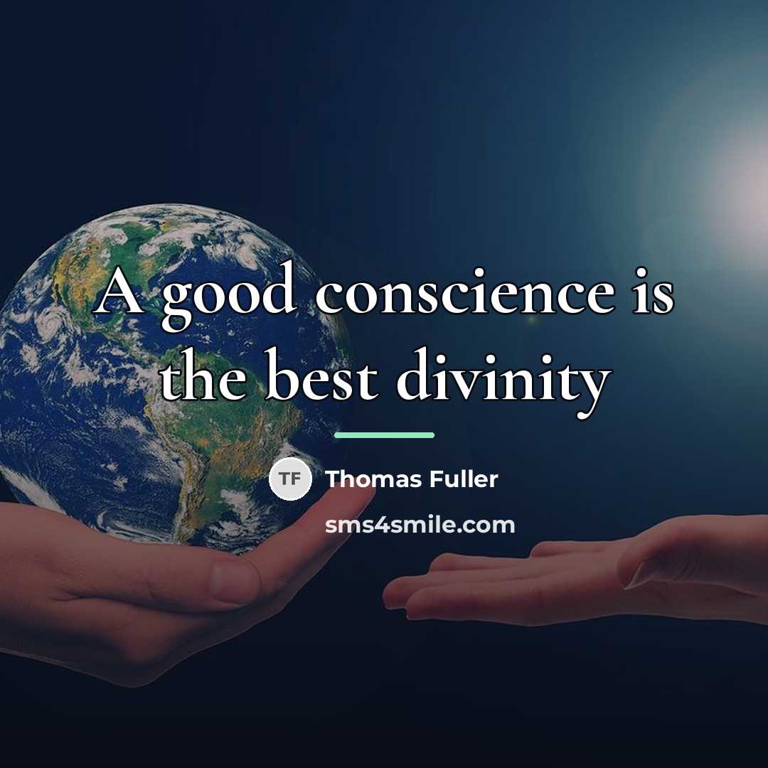 “A good conscience is the best divinity…” quote by Thomas Fuller