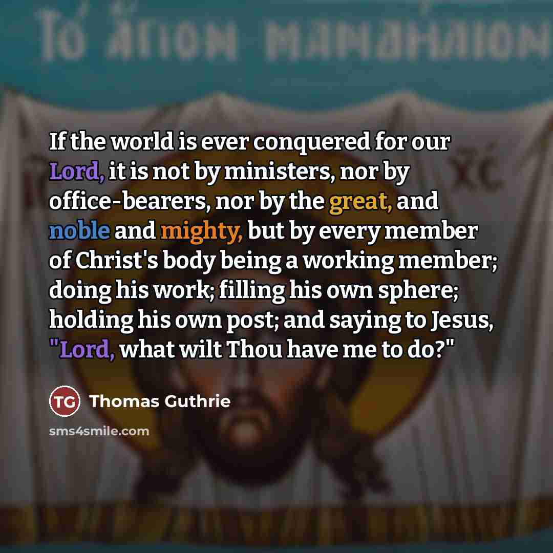 “If the world is ever conquered for our Lord, it…” quote by Thomas Guthrie