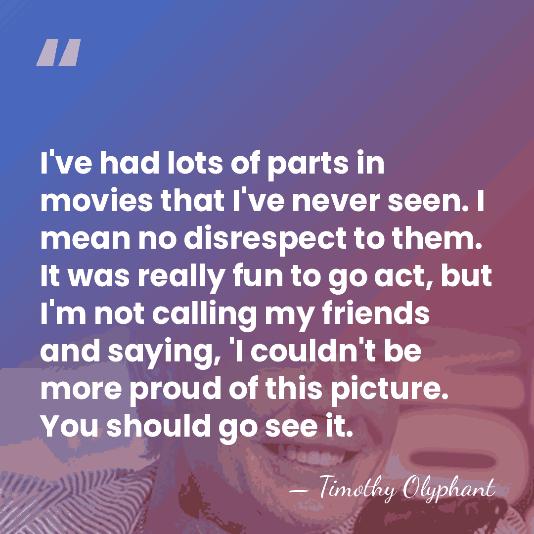 I've had lots of parts in movies that I've never seen. I&hellip; - Timothy Olyphant