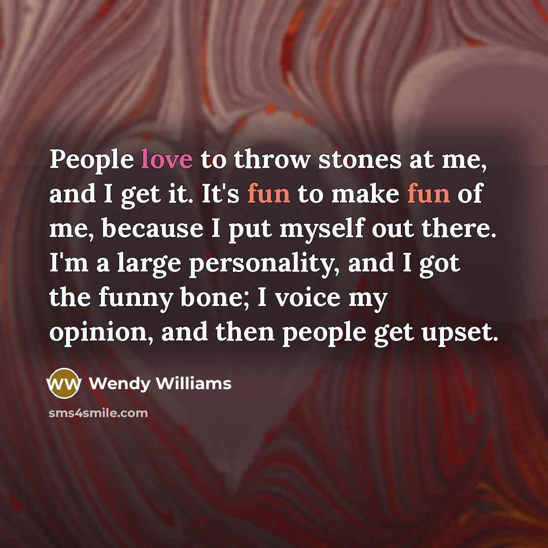“People love to throw stones at me, and I get…” quote by Wendy Williams