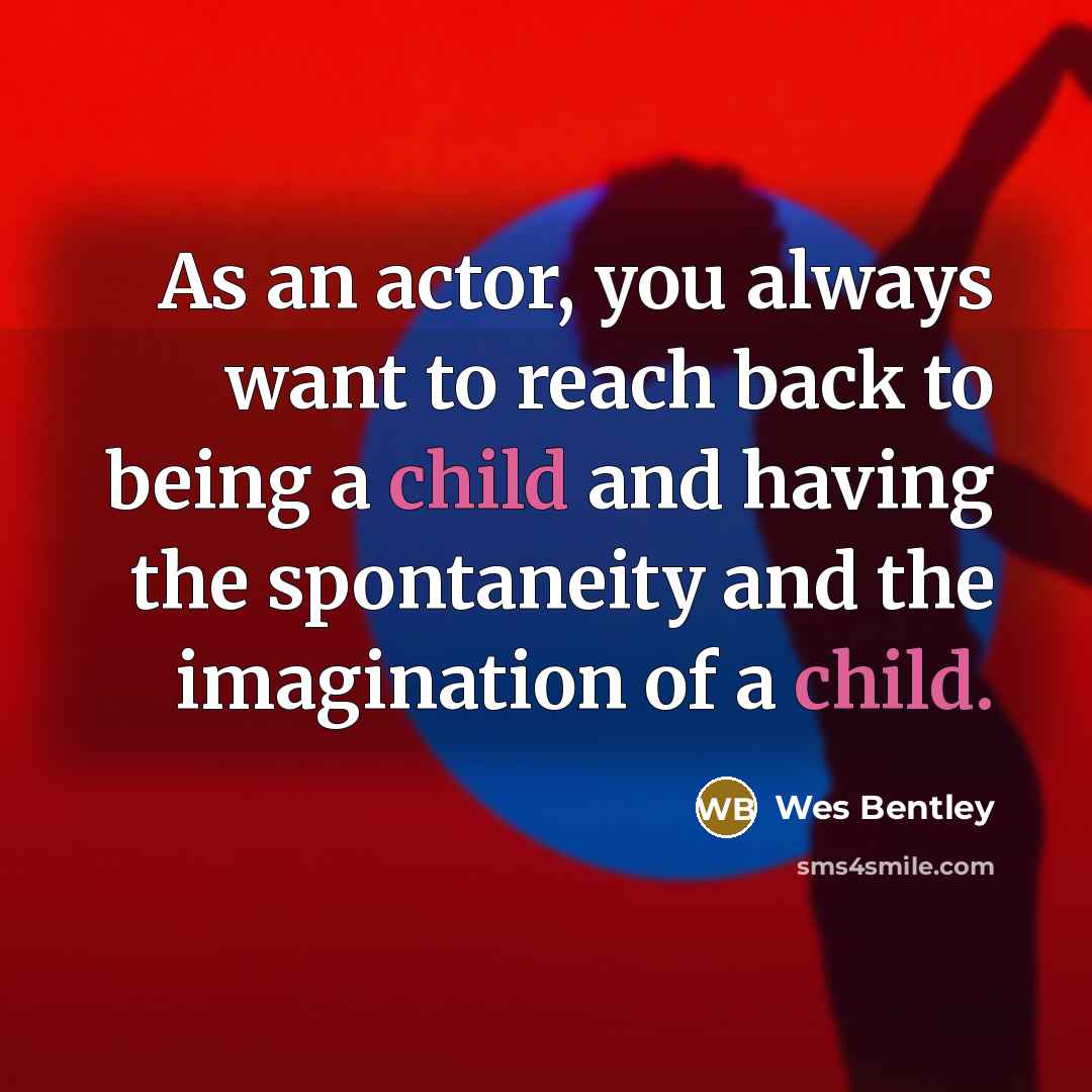 “As an actor, you always want to reach back to…” quote by Wes Bentley