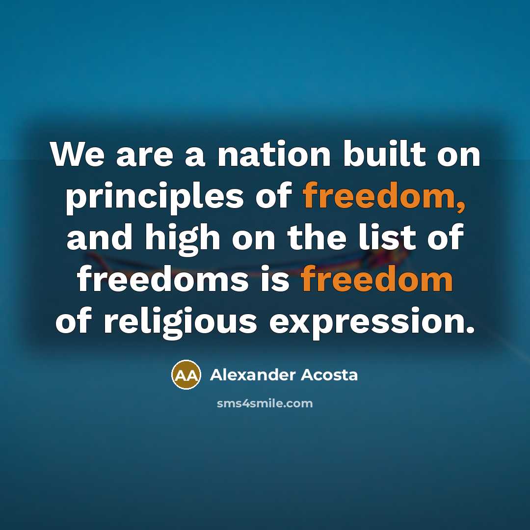 “We are a nation built on principles of freedom, and…” quote by Alexander Acosta