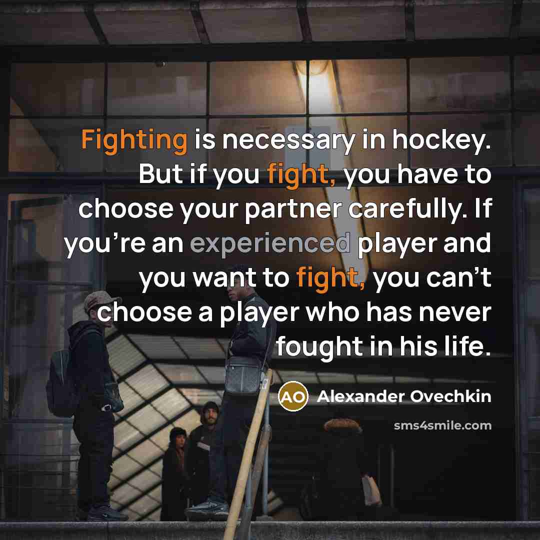 “Fighting is necessary in hockey. But if you fight, you…” quote by Alexander Ovechkin