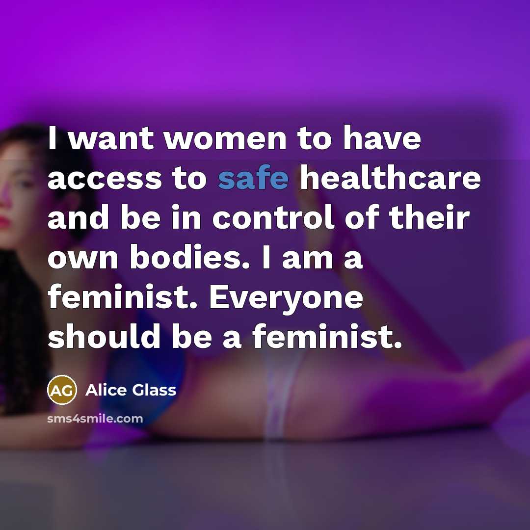 “I want women to have access to safe healthcare and…” quote by Alice Glass