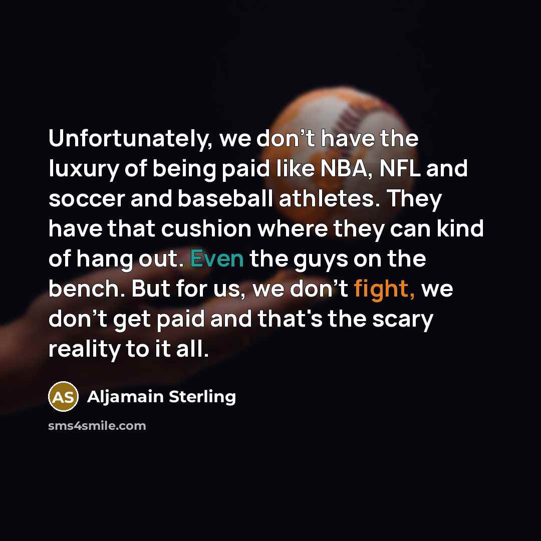 “Unfortunately, we don't have the luxury of being paid like…” quote by Aljamain Sterling