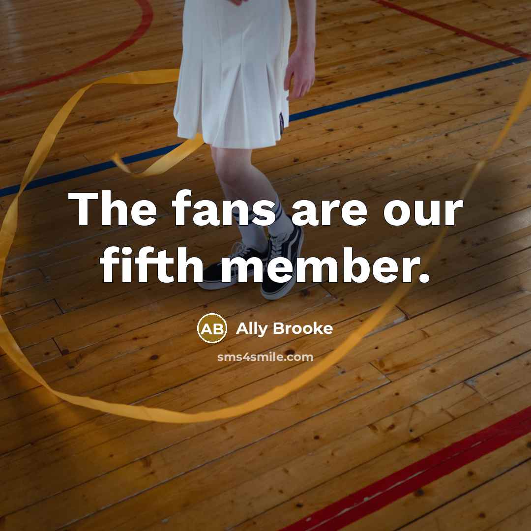 “The fans are our fifth member.…” quote by Ally Brooke